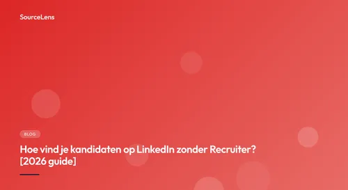 Cover for Kandidaten vinden op LinkedIn zonder Recruiter (5 methodes, 2026)