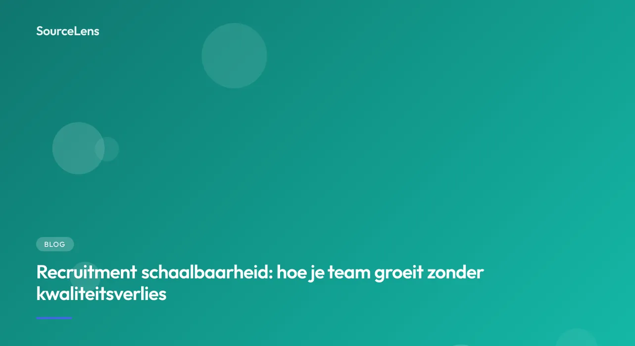 Cover for Recruitment schaalbaarheid: hoe je team groeit zonder kwaliteitsverlies