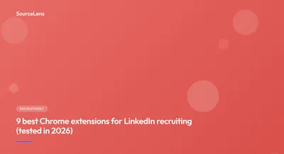 Cover for 9 best Chrome extensions for LinkedIn recruiting (tested in 2026)