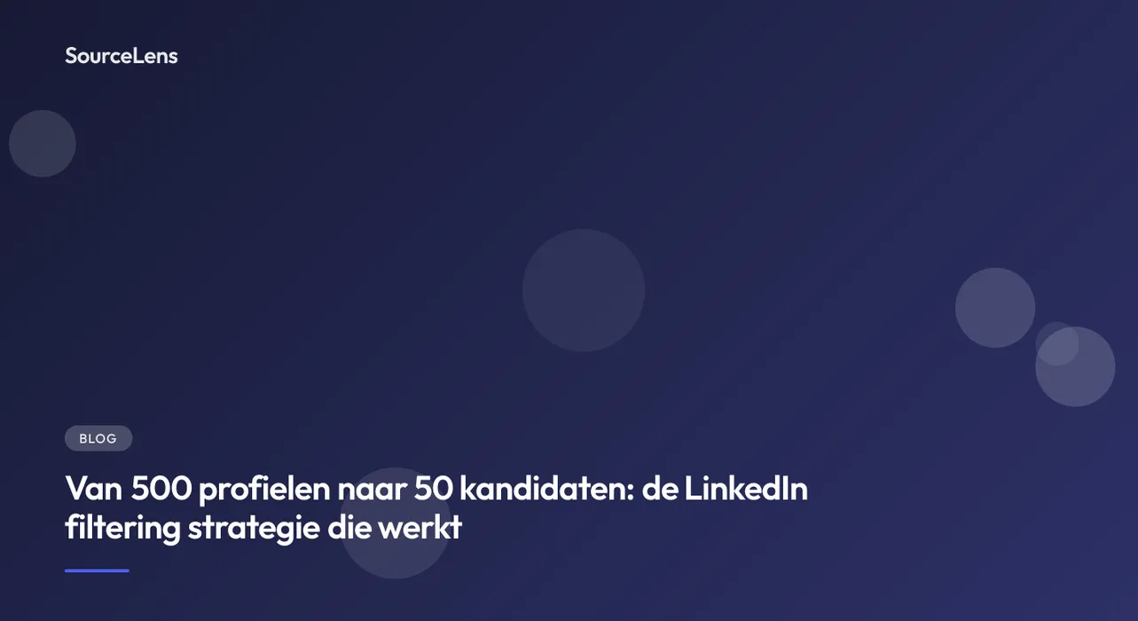 Cover for Van 500 profielen naar 50 kandidaten: de LinkedIn filtering strategie die werkt