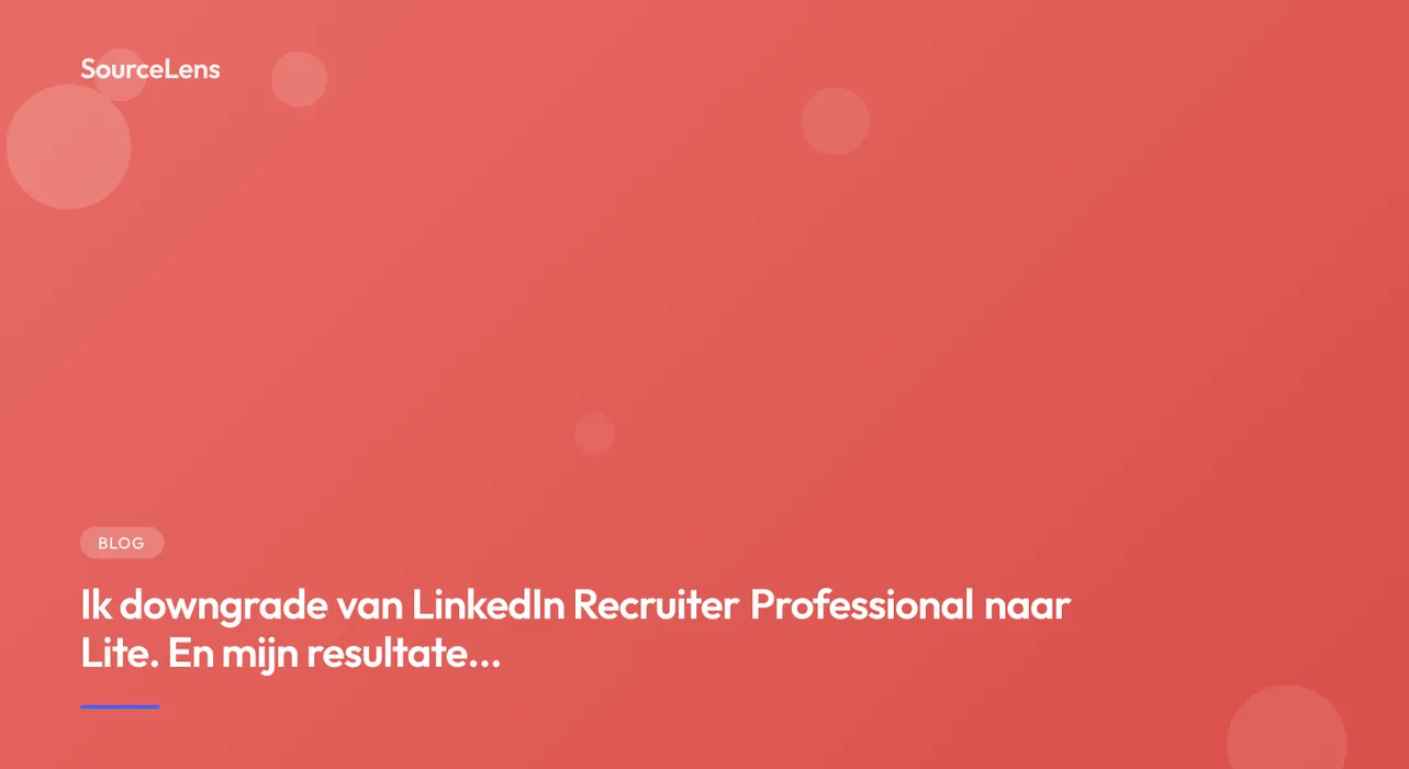 Cover for Ik downgrade van LinkedIn Recruiter Professional naar Lite. En mijn resultaten werden beter.