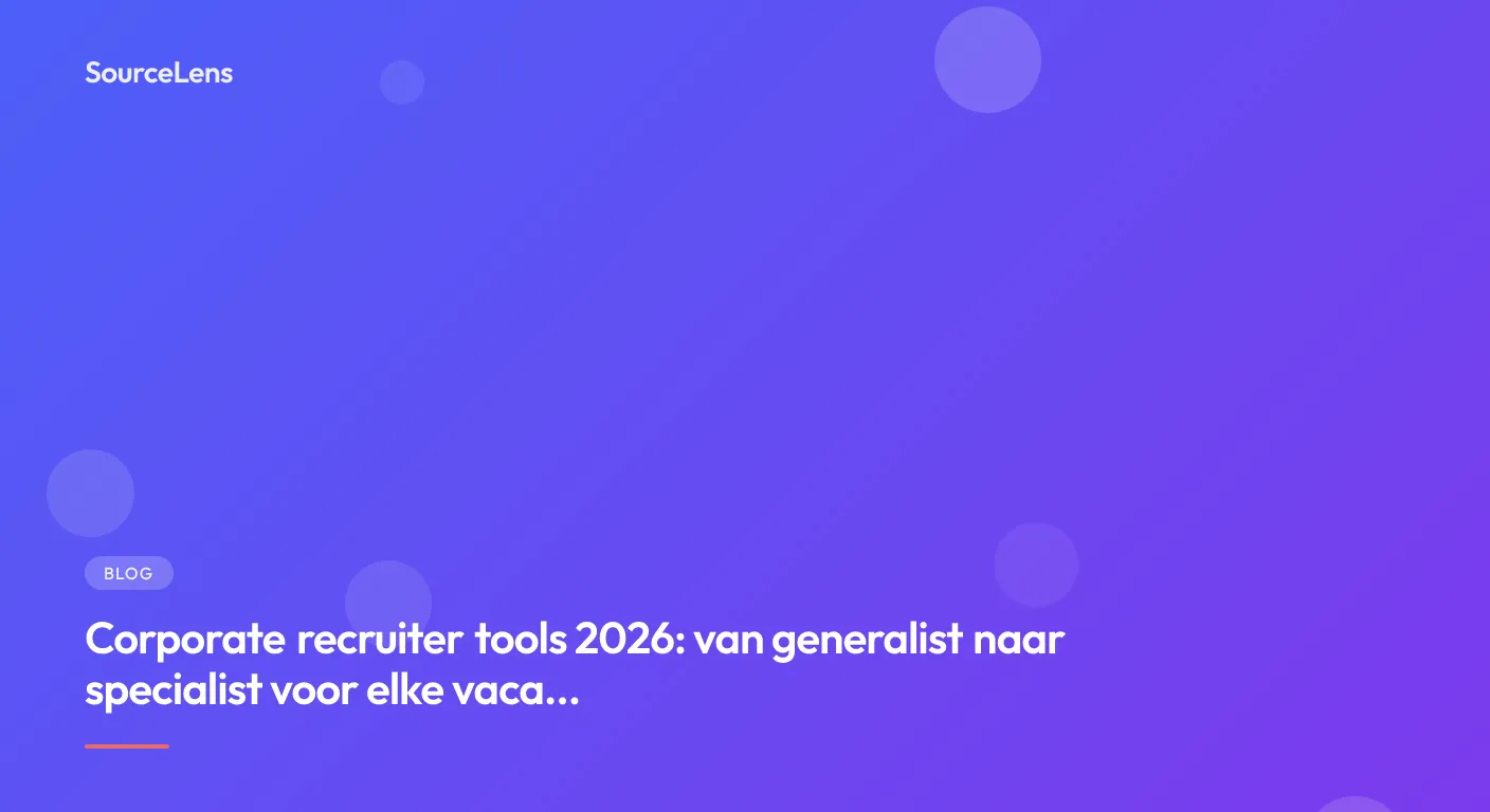 Cover for Corporate recruiter tools 2026: van generalist naar specialist voor elke vacature