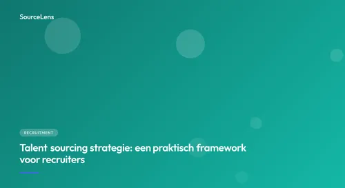 Cover for Talent sourcing strategie: een praktisch framework voor recruiters
