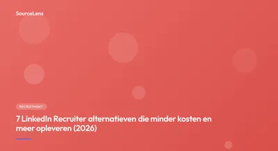 Cover for Goedkoper alternatief voor LinkedIn Recruiter 2026: 6 tools onder €100/mnd